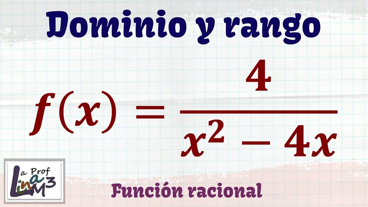 Dominio Y Rango De Una Función Racional Y Cuadrática F(x)=4/x^2-4x | La ...