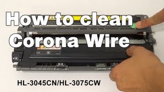 How to clean corona wire | Brother HL3045CN and HL3075CW