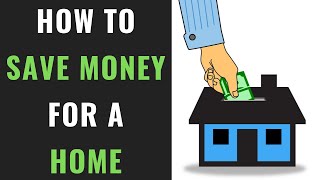 How to Save Money For A Home