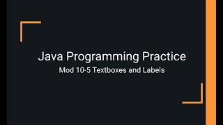 Java Practice Examples - Module 10-5 Textboxes and Labels