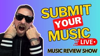 🔴🎵 Music Review Show - LIVE REACTIONS - SUBMIT NOW