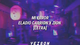 Mi Error - Eladio Carrion X Zion [LETRA]
