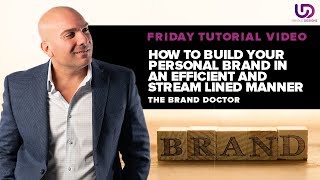 Build your Personal Brand: How To Build Your Personal Brand In An Efficient and Stream Lined Manner