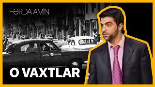 Fərda Amin — O Vaxtlar | Tək Səbir