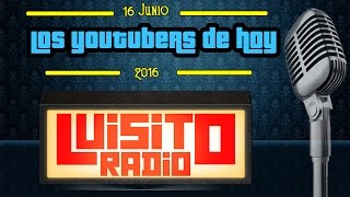 Luisito Radio - Los YouTubers de Hoy - Temporada 2