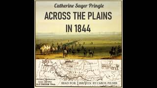 Across the Plains in 1844 by Catherine Sager Pringle read by Carol Pelster | Full Audio Book