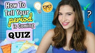How to Tell Your Period Is Coming | QUIZ