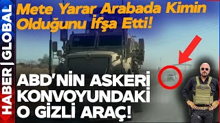 ABD'nin Suriye'deki Askeri Konvoyunda Esrarengiz Araç! Mete Yarar Deşifre Etti!