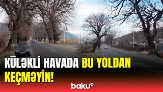 Oğuz-Şəki yolundakı təhlükə ilə bağlı aidiyyəti qurumdan açıqlama