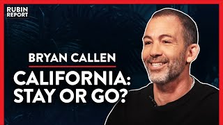 Leaving California: Is LA Doomed? Is It Time To Flee? (Pt. 3) | Bryan Callen | COMEDY | Rubin Report