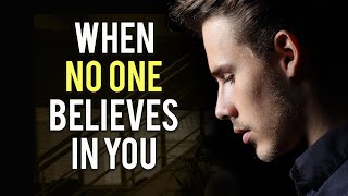 When Nobody Believes In You - Motivational Video