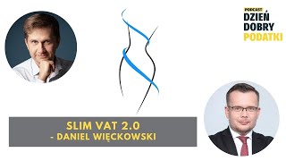036 - SLIM VAT 2.0 - Daniel Więckowski