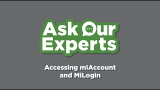 Ask Our Experts: Accessing miAccount and MiLogin