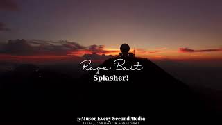 Rage Bait - Splasher!