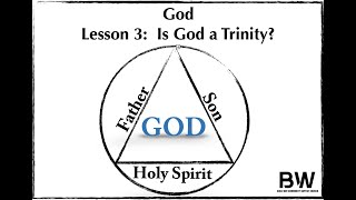 God; Lesson three:  Is God a Trinity?