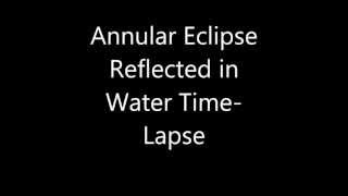 May 20, 2012 Annular Eclipse Tiny Reflected Time-Lapse