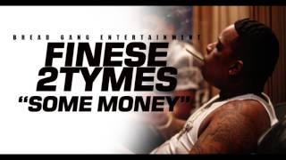 Finese 2Tymes- "SOME MONEY"