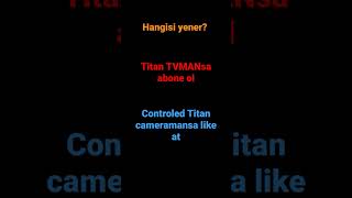 yanlış yazdım controled Titan skeaperman olcaktı.