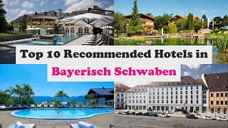 Top 10 Recommended Hotels In Bayerisch Schwaben | Luxury Hotels In Bayerisch Schwaben