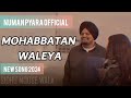 MOHABBATAN WALEYA /Sidhu moose Wala song 2024/Numan Pyara Official Video...