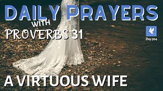 Prayers with Proverbs 31 | A Virtuous Wife | Daily Prayers | The Prayer Channel (Day 304)