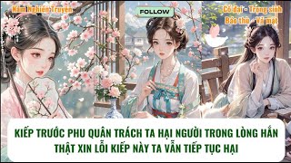 KIẾP TRƯỚC PHU QUÂN TRÁCH TA HẠI NGƯỜI TRONG LÒNG HẮN, THẬT XIN LỖI KIẾP NÀY TA VẪN TIẾP TỤC HẠI