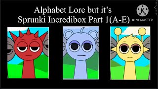 Alphabet Lore but it’s Sprunki Incredibox Part 1(A-E)