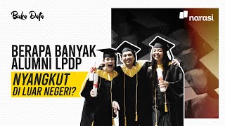 Berapa Banyak Alumni LPDP Nyangkut di Luar Negeri? | Buka Data