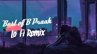 1 Hour Best of B Praak Lofi Songs Edit Slowed + Reverb to Study/ Chill/ Relax/ Mood