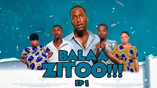 Balaa zitoo episode 01 #BALAAZITO #wachawigang