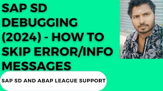 SAP SD ABAP DEBUGGING (2024) - How to skip ERROR OR INFO messages