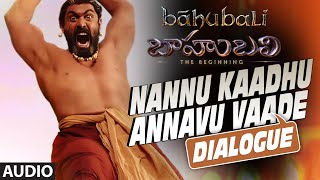 Nannu Kaadhu Annavu Vaade Dialogue || Baahubali || Prabhas, Rana, Anushka Shetty, Tamannaah Bhatia