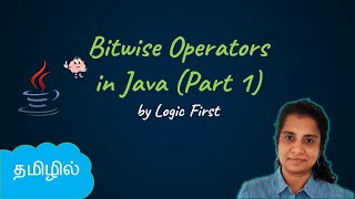 Java Bitwise Operators Part 1 - AND, OR, EXOR, NOT| Java Course in Tamil | Logic First Tamil