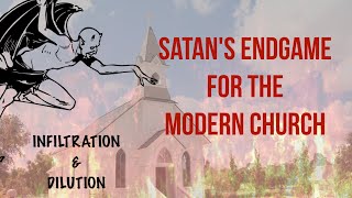 Satan’s Endgame For Modern Christianity