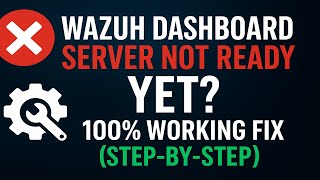Fix Wazuh Dashboard Server Is Not Ready Yet 100 Working Solution Step By Step
