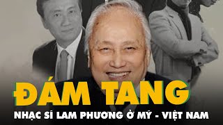 Sẽ làm lễ tang, tưởng niệm nhạc sĩ Lam Phương ở Việt Nam và Mỹ