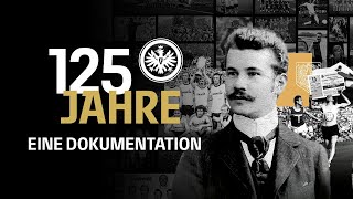 Emotionen, Titel, Vielfalt: 125 Jahre Im Herzen von Europa I Eintracht Frankfurt I Dokumentation