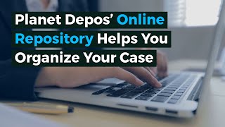 How A Digital Repository Helps Your Case - Planet Depos Shorts