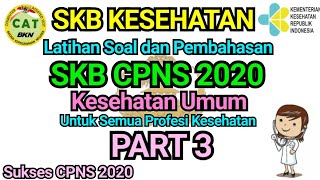 Bagian 3 || Latihan Soal dan Pembahasan SKB Kesehatan Umum CPNS 2020