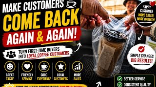 Make Customers Come Back for Coffee Again and Again