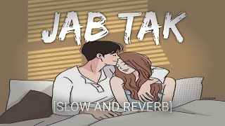 Jab Tak [Slow + Reverb] - Lyrics | M.S Dhoni | Hindi - (Slow and Reverb) Song | Lyrical Audio