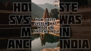 How Caste System Was Made In Ancient India ?