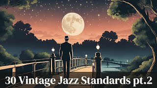 30 Vintage Jazz Standards PT. 2 [Vintage Jazz, Jazz Standards]