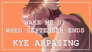 【KYE Arpasing】 Wake Me Up When September Ends +UST