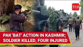 Pak Special Forces \u0026 Terrorists Launch 'BAT' Action In Kashmir; Soldier Killed, 4 Hurt In Kupwara