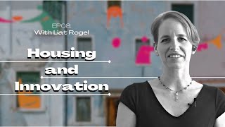 Social Innovation in Housing: Why Do We Need to Reimagine How We Think About Homes?  Liat Rogel