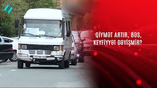 Qiymət artır, bəs, keyfiyyət dəyişmir? @Kanal-S