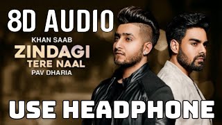 Zindagi Tere Naal || 8D AUDIO || Khan Saab || USE HEADPHONE 🎧🎧🎧 || High Quality