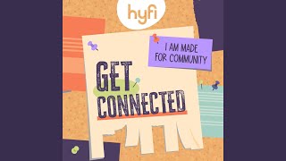 Get Connected: I Am Made For Community - Hyfi Kids