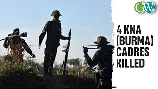 MNP: 4 KNA(B) CADRES KILLED IN FIERCE GUNFIRE ALONG INDO-MYANMAR BORDER